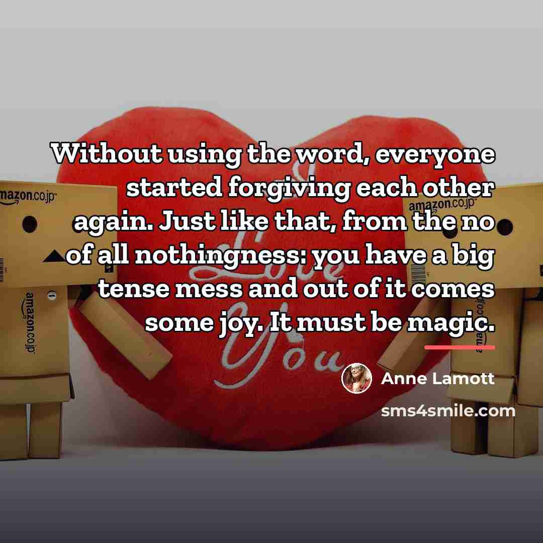 “Without using the word, everyone started forgiving each other again.…” quote by Anne Lamott