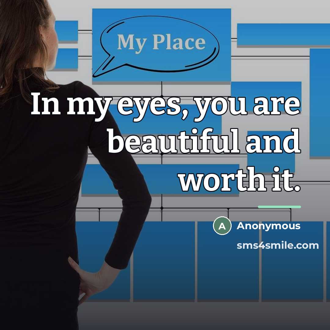 “In my eyes, you are beautiful and worth it.…” quote by Anonymous