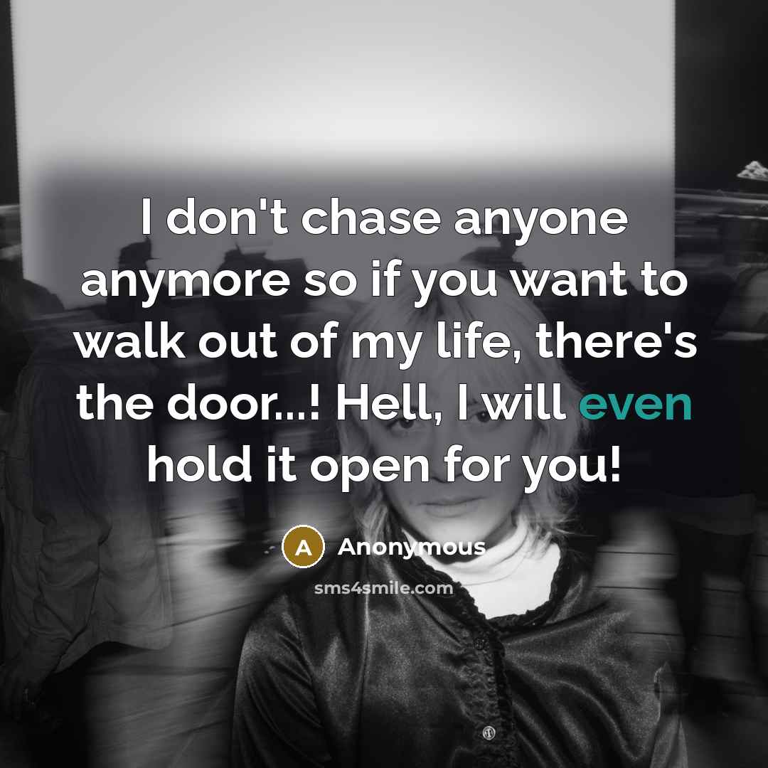 “I don't chase anyone anymore so if you want to…” quote by Anonymous