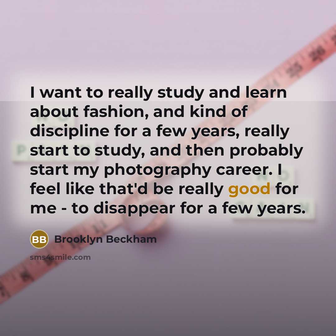 “I want to really study and learn about fashion, and…” quote by Brooklyn Beckham