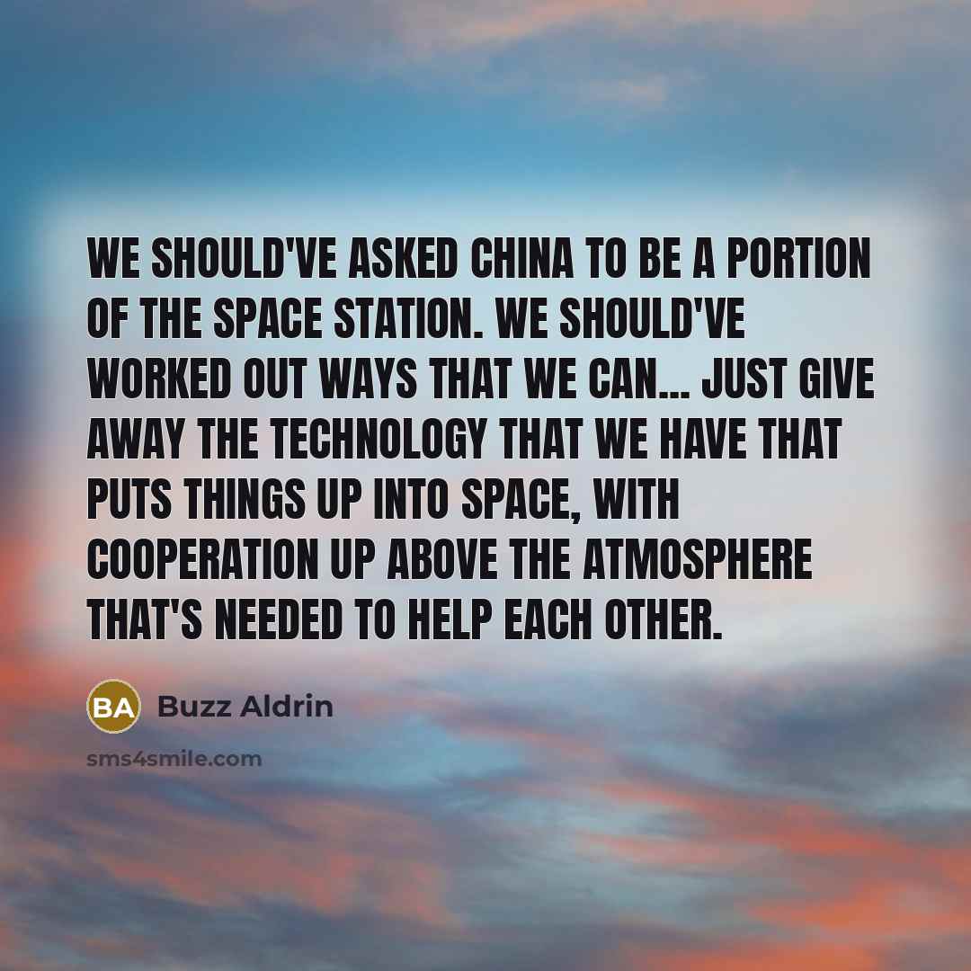 “We should've asked China to be a portion of the…” quote by Buzz Aldrin