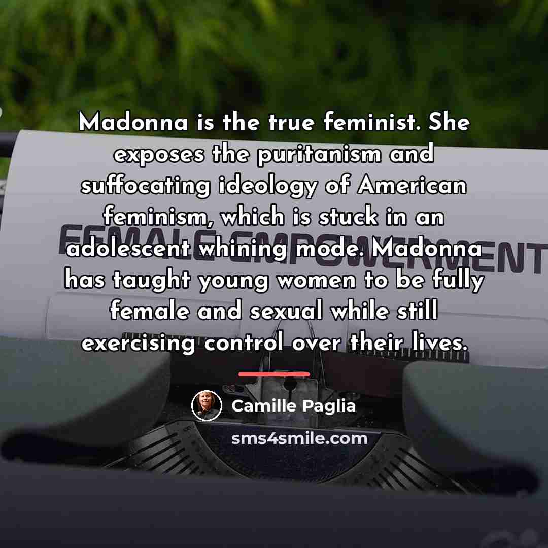 “Madonna is the true feminist. She exposes the puritanism and…” quote by Camille Paglia