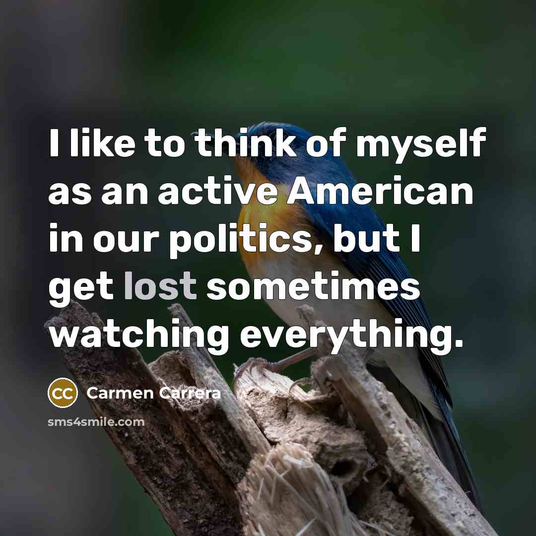 “I like to think of myself as an active American…” quote by Carmen Carrera