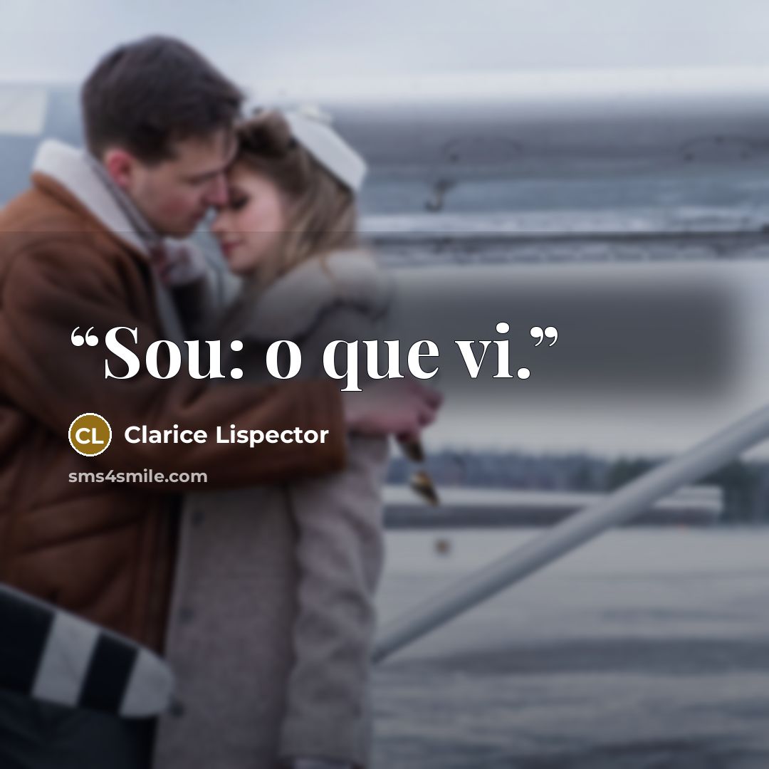 “Sou: o que vi.” quote by Clarice Lispector
