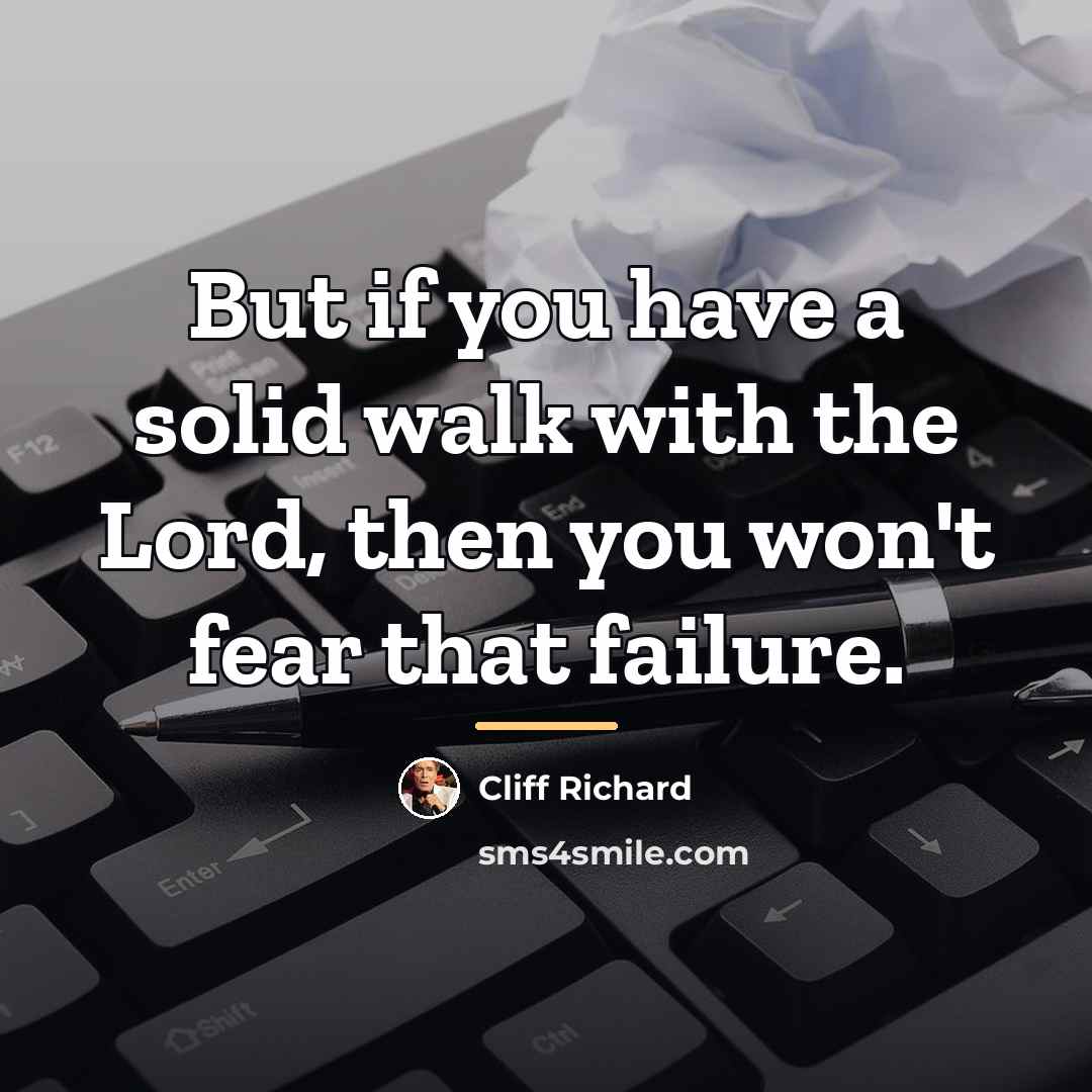 “But if you have a solid walk with the Lord,…” quote by Cliff Richard