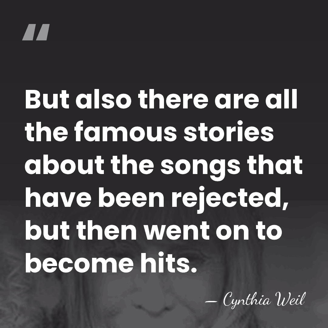 But also there are all the famous stories about the songs that&hellip; - Cynthia Weil