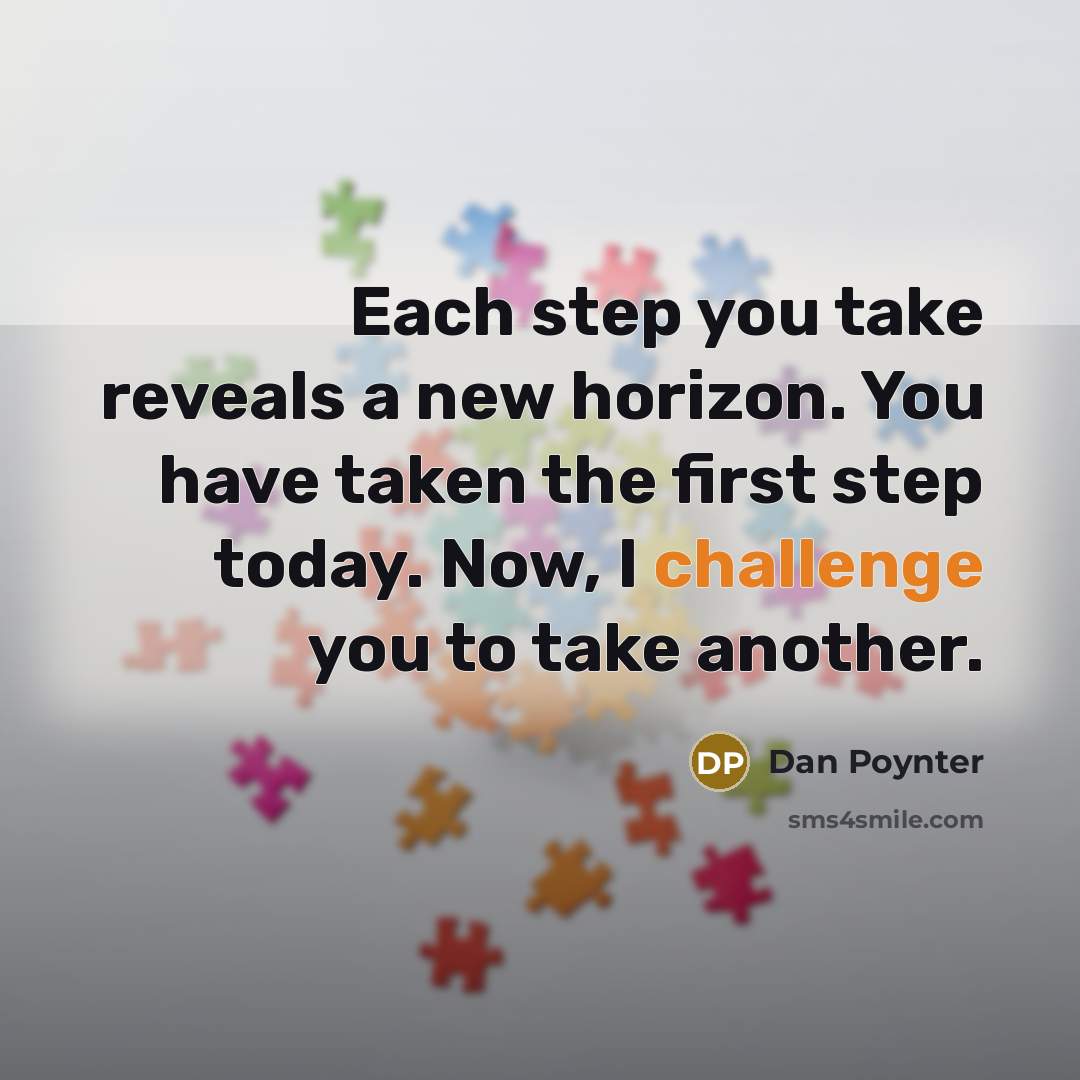 “Each step you take reveals a new horizon. You have…” quote by Dan Poynter