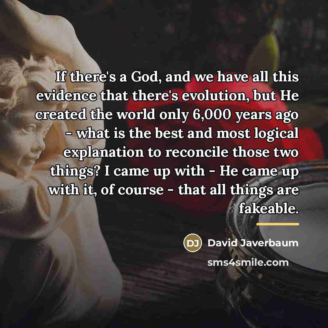 “If there's a God, and we have all this evidence…” quote by David Javerbaum