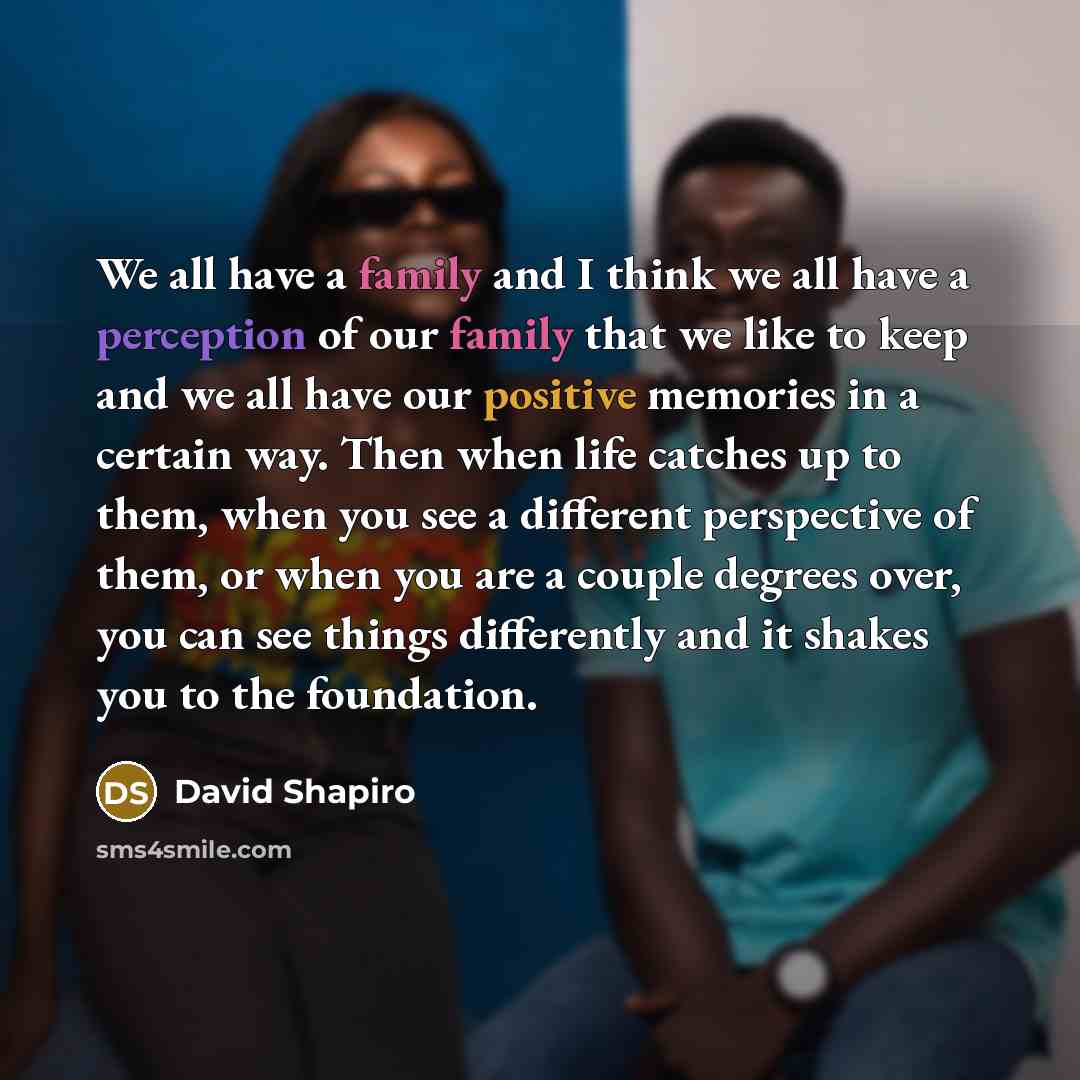 “We all have a family and I think we all…” quote by David Shapiro