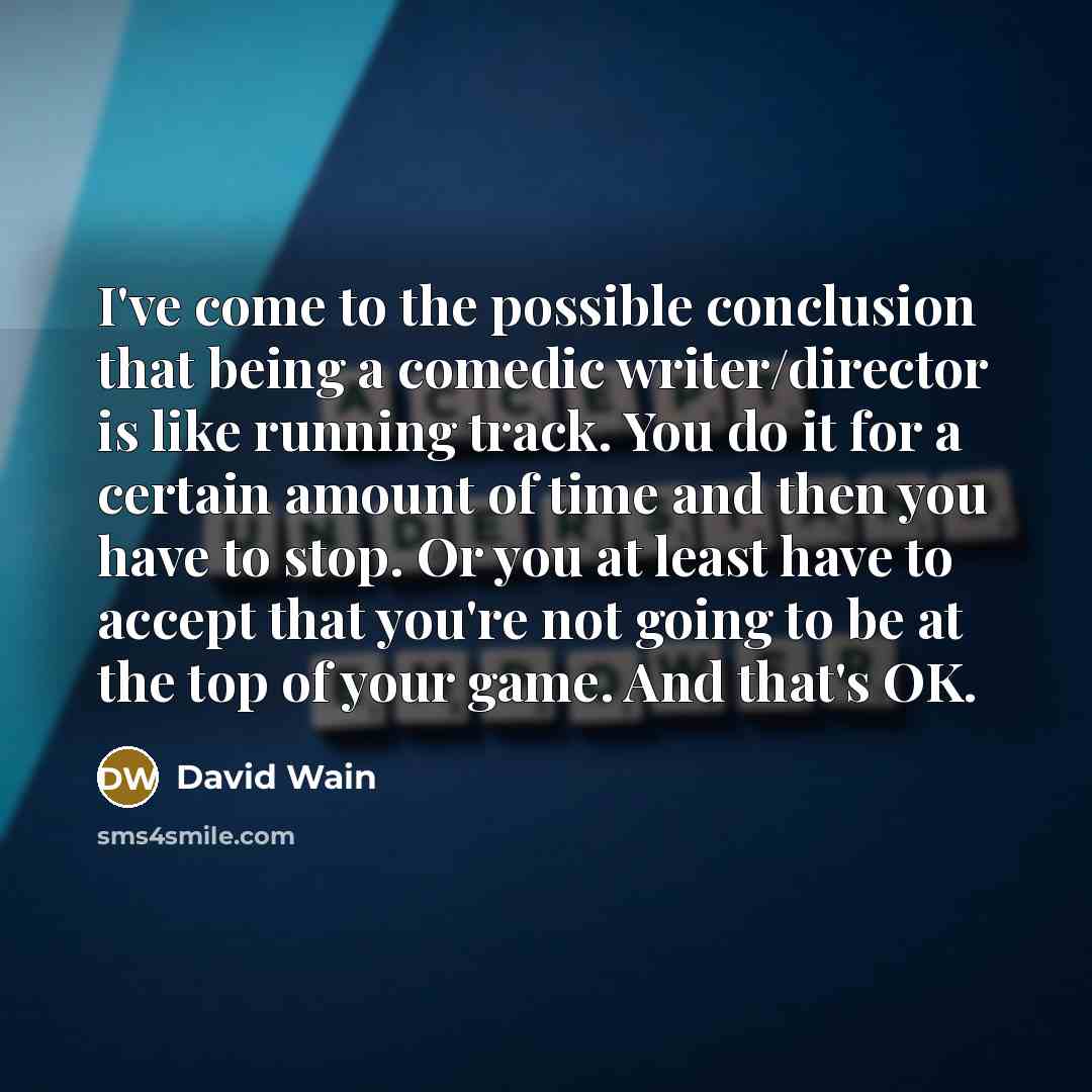 “I've come to the possible conclusion that being a comedic…” quote by David Wain