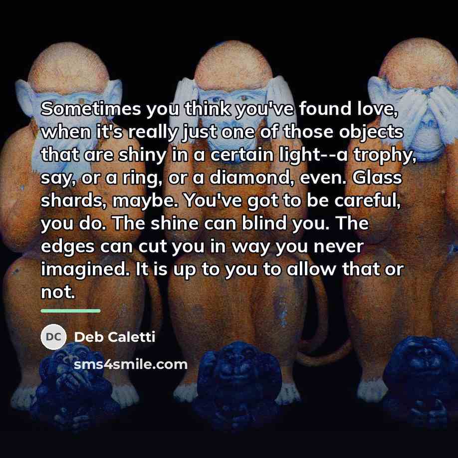 “Sometimes you think you've found love, when it's really just…” quote by Deb Caletti