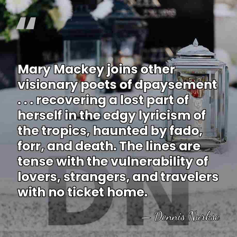 Mary Mackey joins other visionary poets of dpaysement . . . recovering&hellip; - Dennis Nurkse