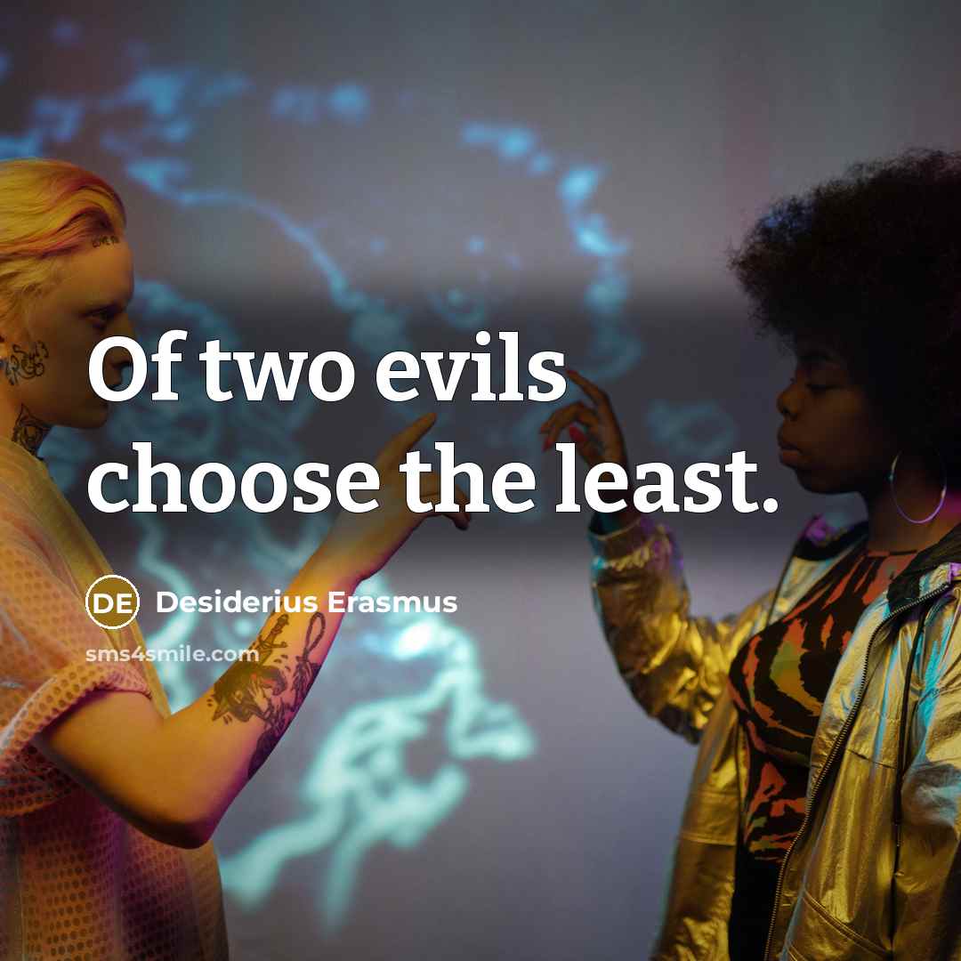 “Of two evils choose the least.…” quote by Desiderius Erasmus