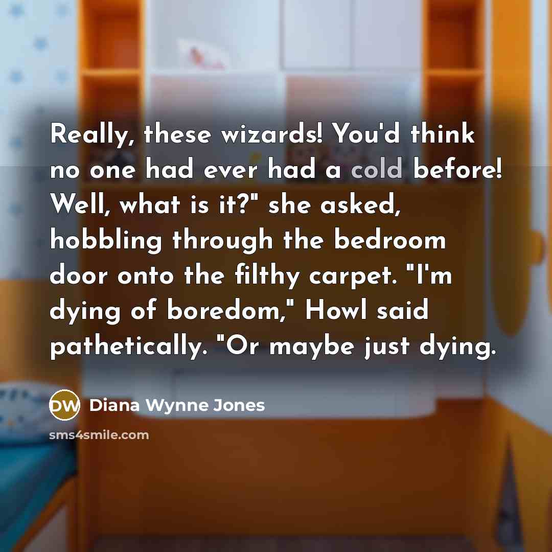 “Really, these wizards! You'd think no one had ever had…” quote by Diana Wynne Jones