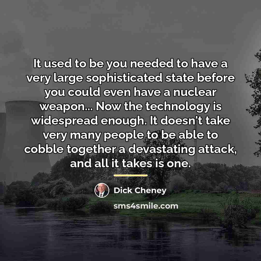 “It used to be you needed to have a very…” quote by Dick Cheney
