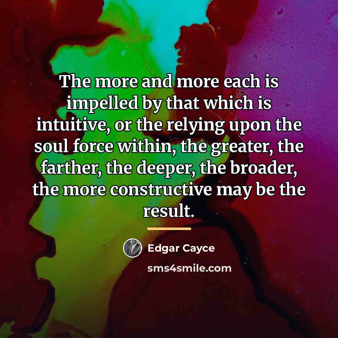“The more and more each is impelled by that which…” quote by Edgar Cayce