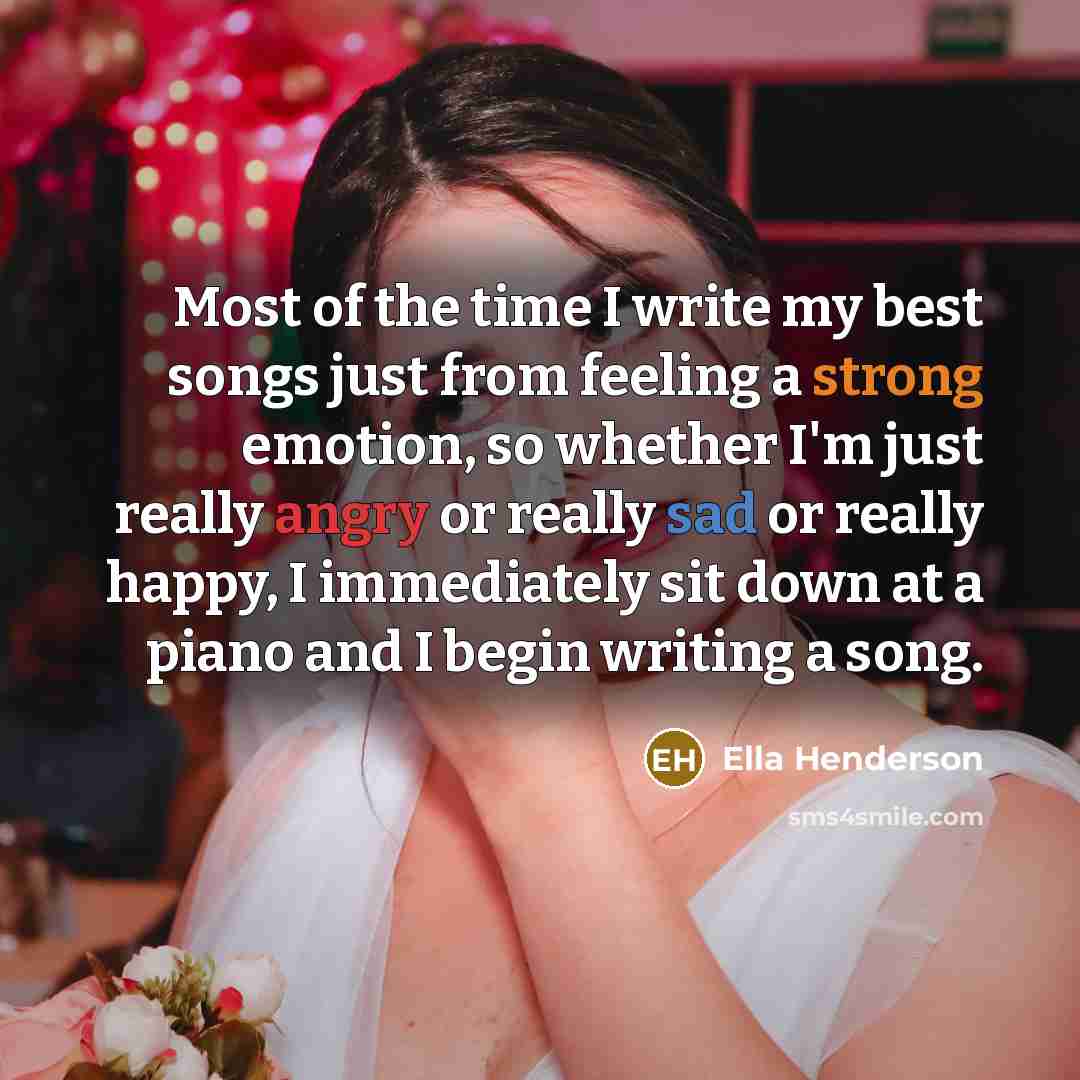 “Most of the time I write my best songs just…” quote by Ella Henderson