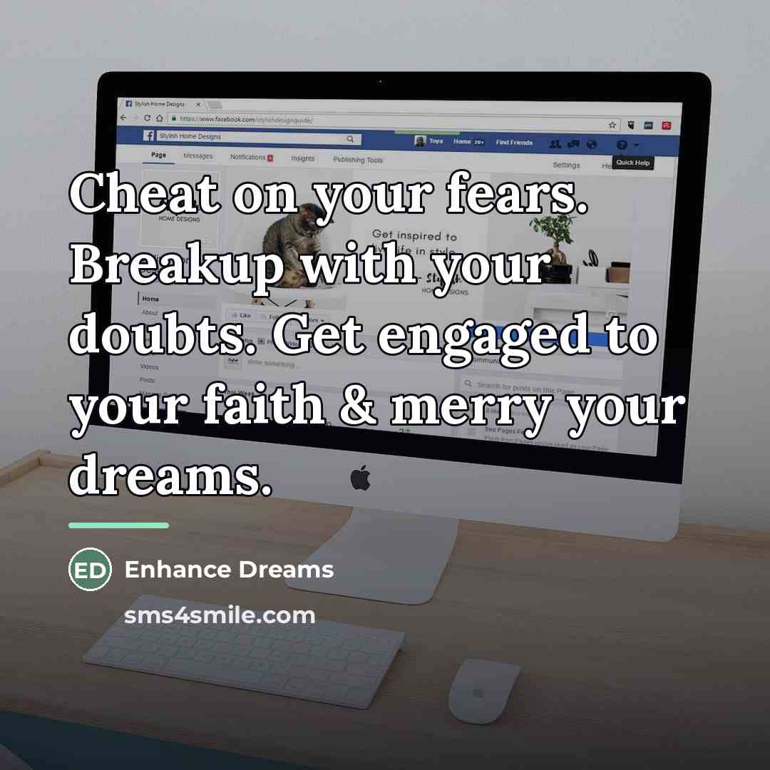 “Cheat on your fears. Breakup with your doubts. Get engaged…” quote by Enhance Dreams