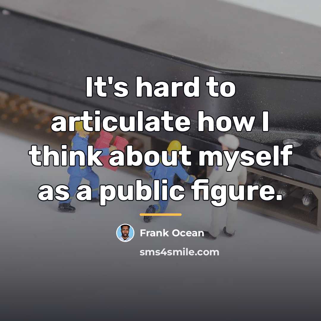 “It's hard to articulate how I think about myself as…” quote by Frank Ocean