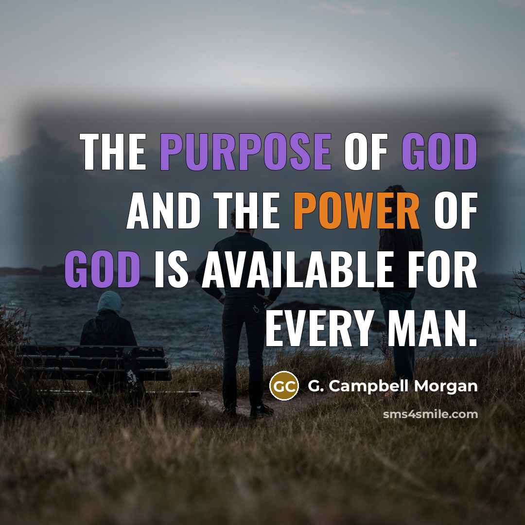 “The purpose of God and the power of God is…” quote by G. Campbell Morgan
