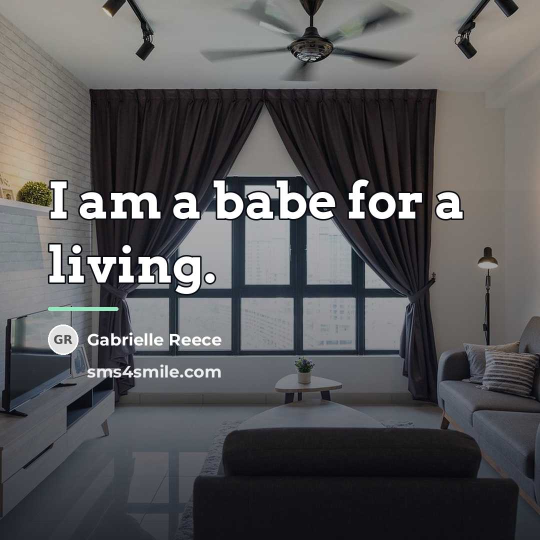 “I am a babe for a living.…” quote by Gabrielle Reece