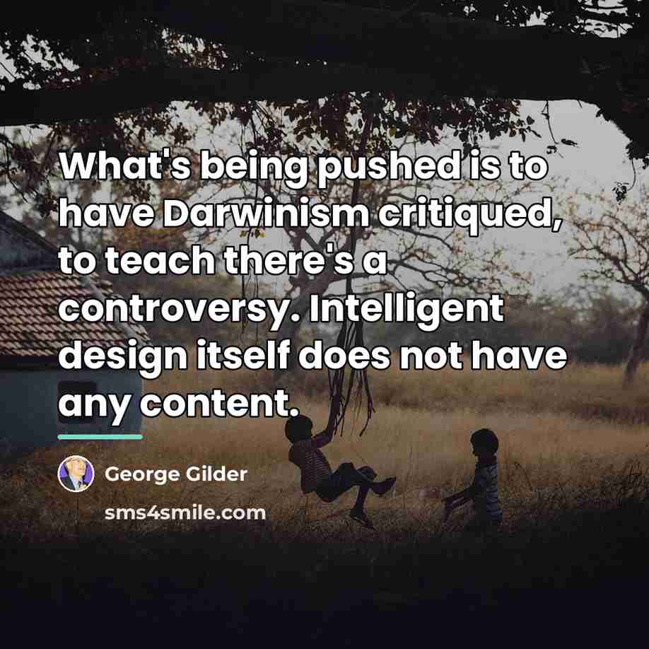 “What's being pushed is to have Darwinism critiqued, to teach…” quote by George Gilder