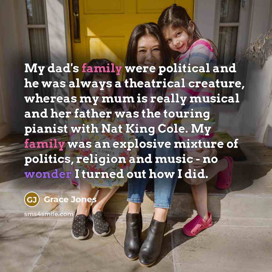 “My dad's family were political and he was always a…” quote by Grace Jones