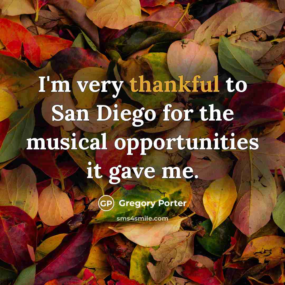 “I'm very thankful to San Diego for the musical opportunities…” quote by Gregory Porter