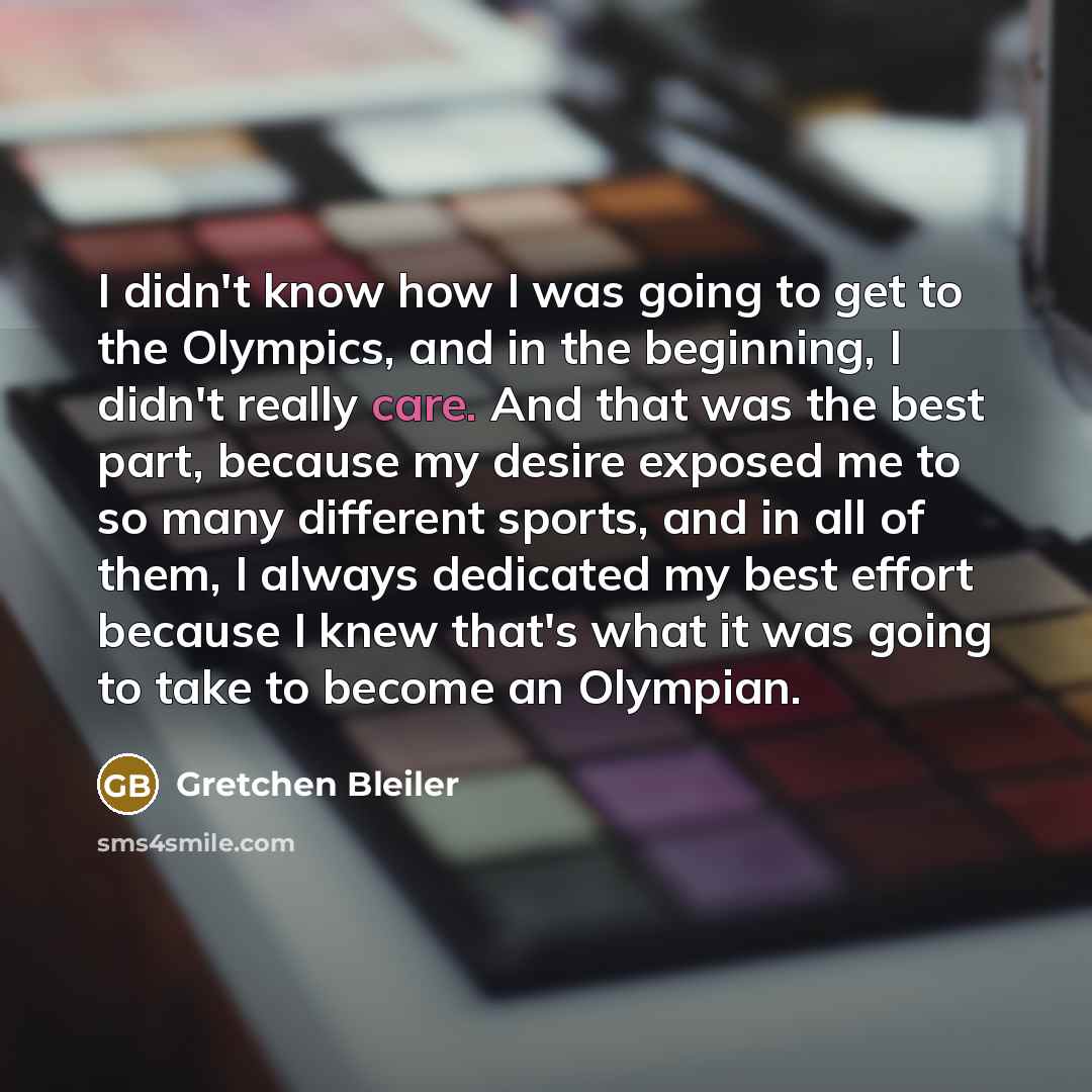 “I didn't know how I was going to get to…” quote by Gretchen Bleiler