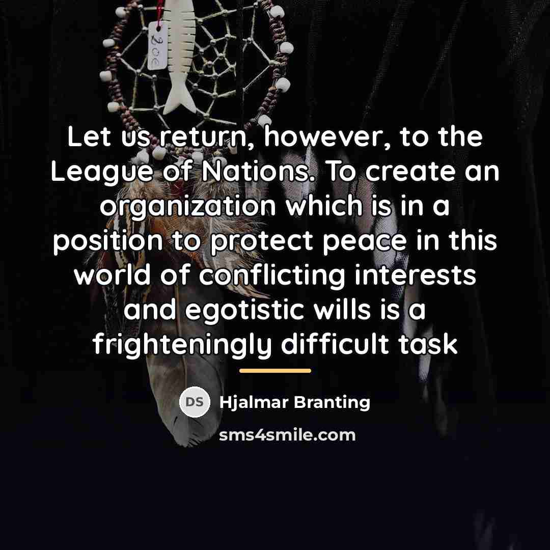 “Let us return, however, to the League of Nations. To…” quote by Hjalmar Branting