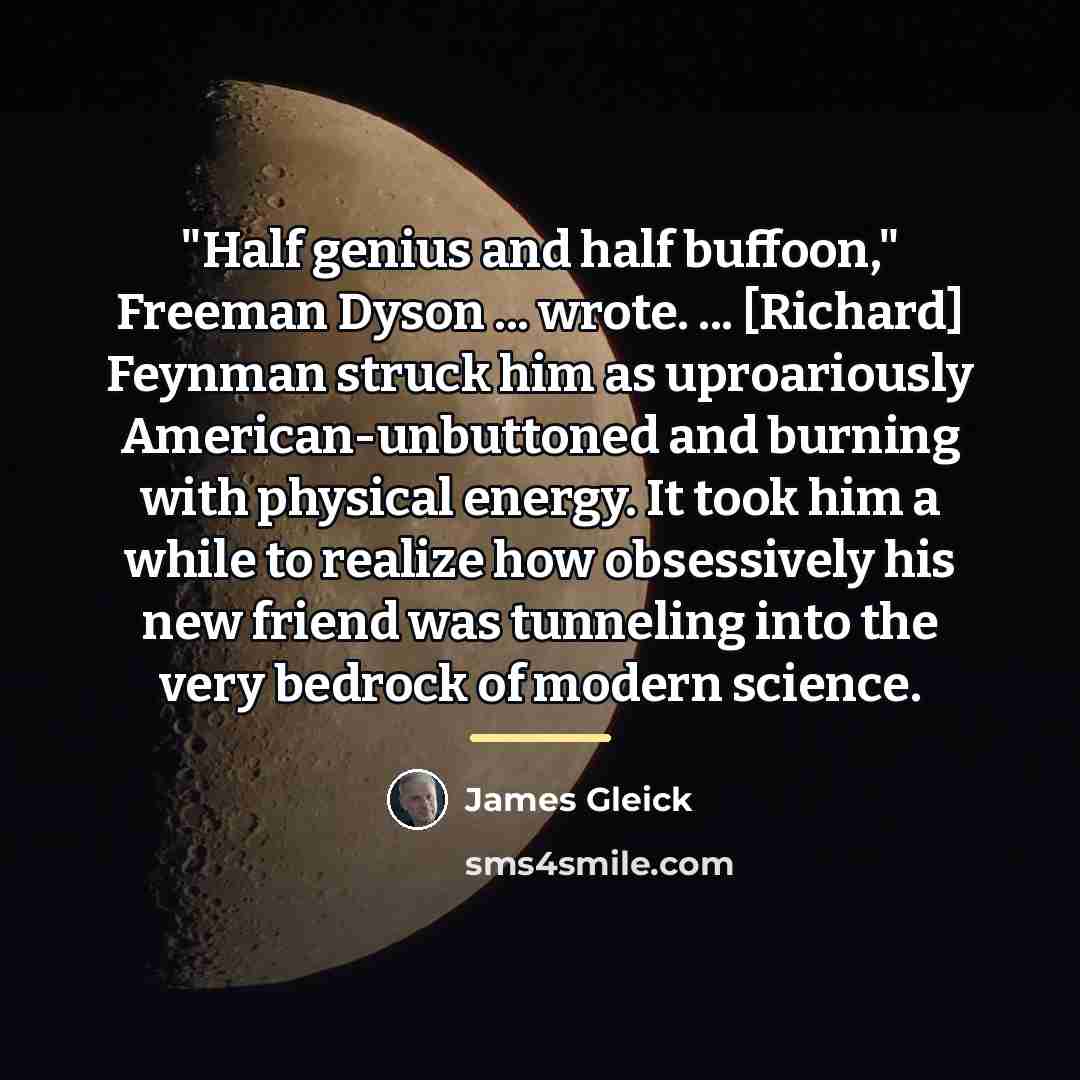 “"Half genius and half buffoon," Freeman Dyson ... wrote. ...…” quote by James Gleick