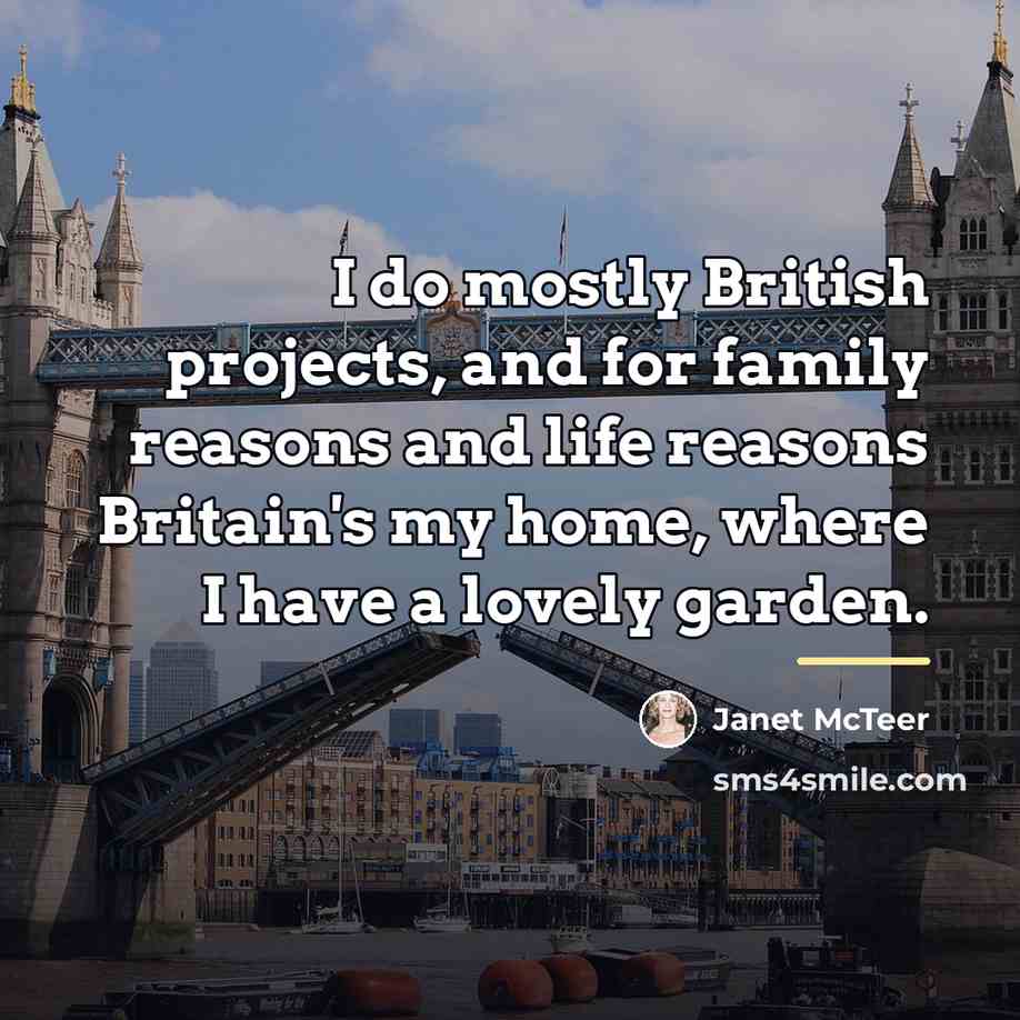 “I do mostly British projects, and for family reasons and…” quote by Janet McTeer