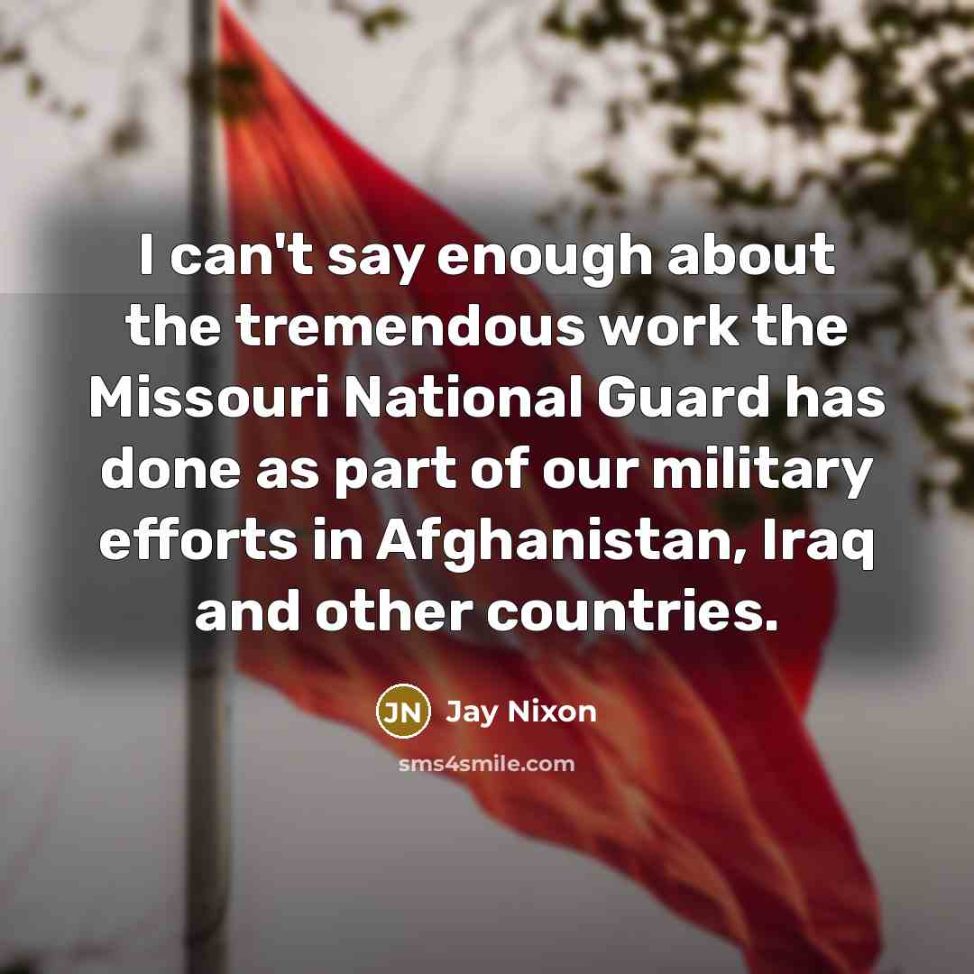 “I can't say enough about the tremendous work the Missouri…” quote by Jay Nixon