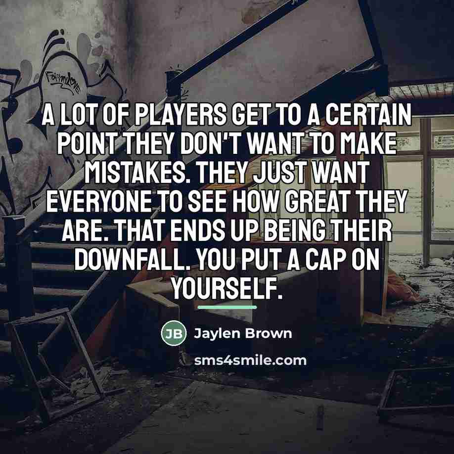 “A lot of players get to a certain point they…” quote by Jaylen Brown