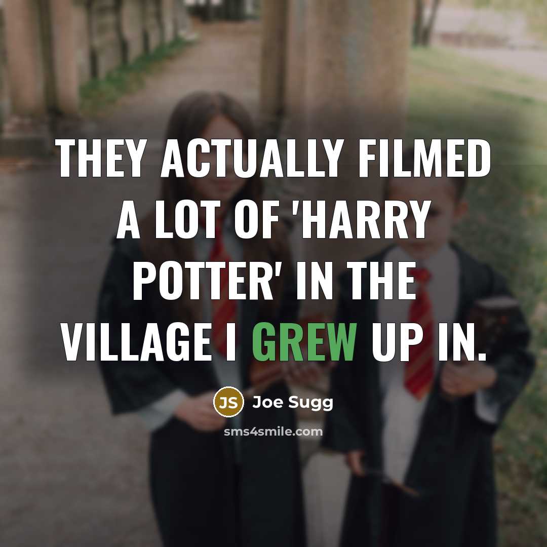 “They actually filmed a lot of 'Harry Potter' in the…” quote by Joe Sugg