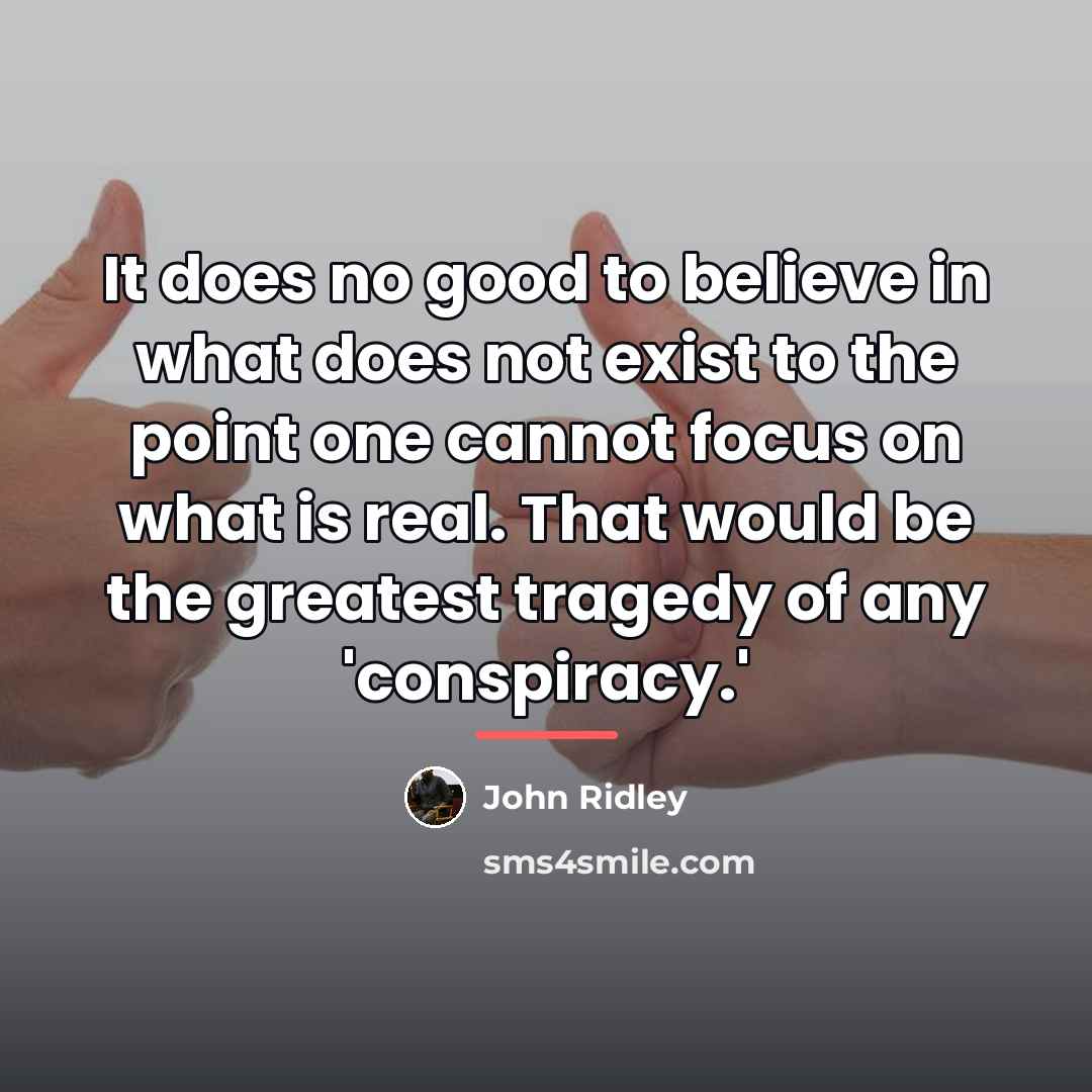 “It does no good to believe in what does not…” quote by John Ridley