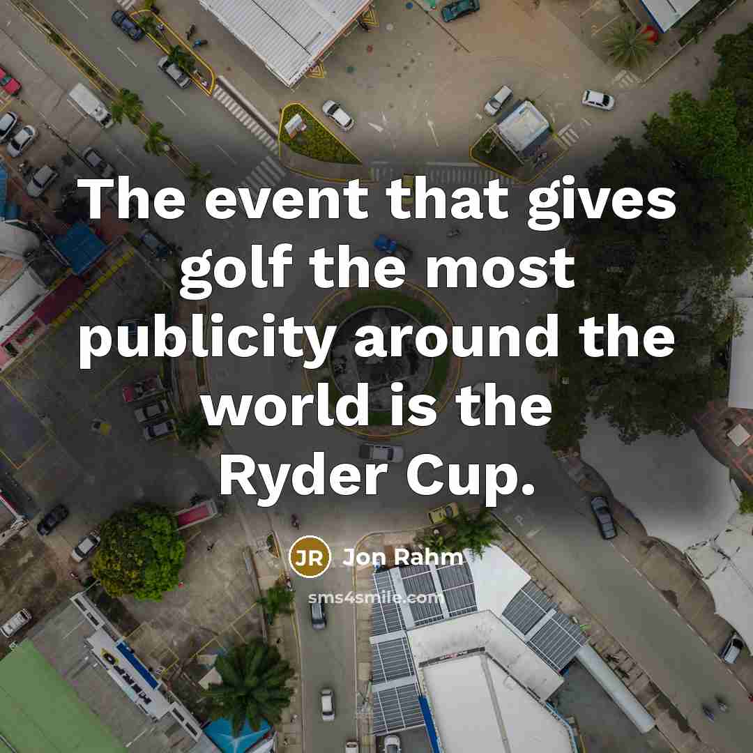 “The event that gives golf the most publicity around the…” quote by Jon Rahm