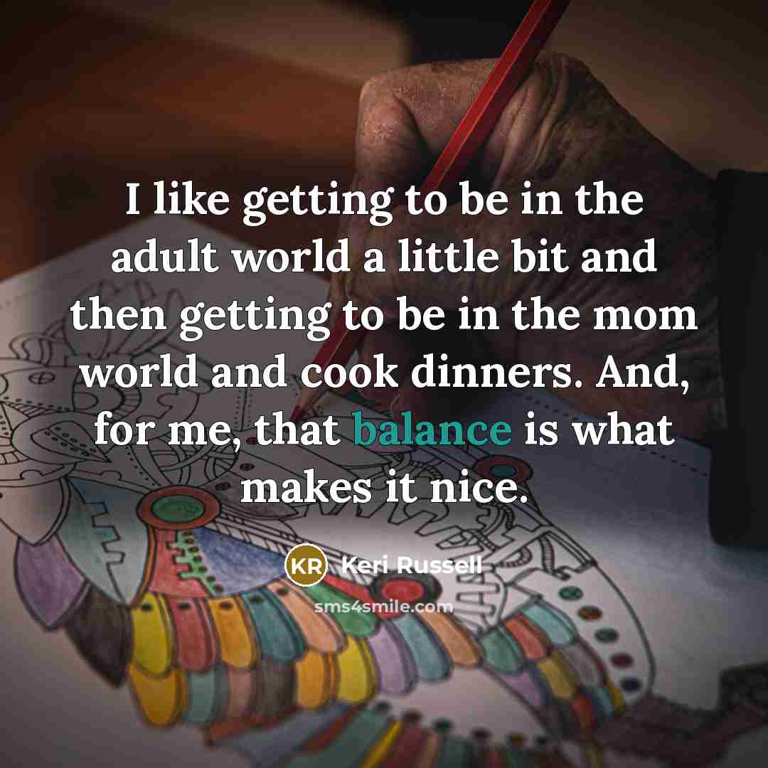 “I like getting to be in the adult world a…” quote by Keri Russell