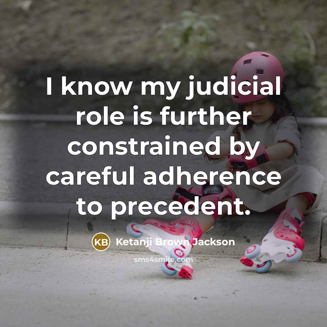 “I know my judicial role is further constrained by careful…” quote by Ketanji Brown Jackson