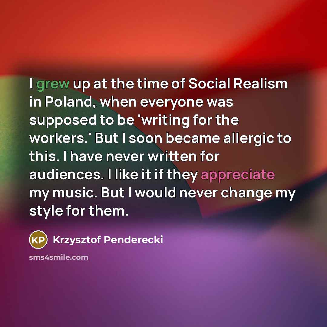 “I grew up at the time of Social Realism in…” quote by Krzysztof Penderecki