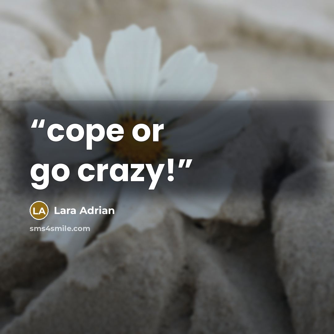 “cope or go crazy!” quote by Lara Adrian