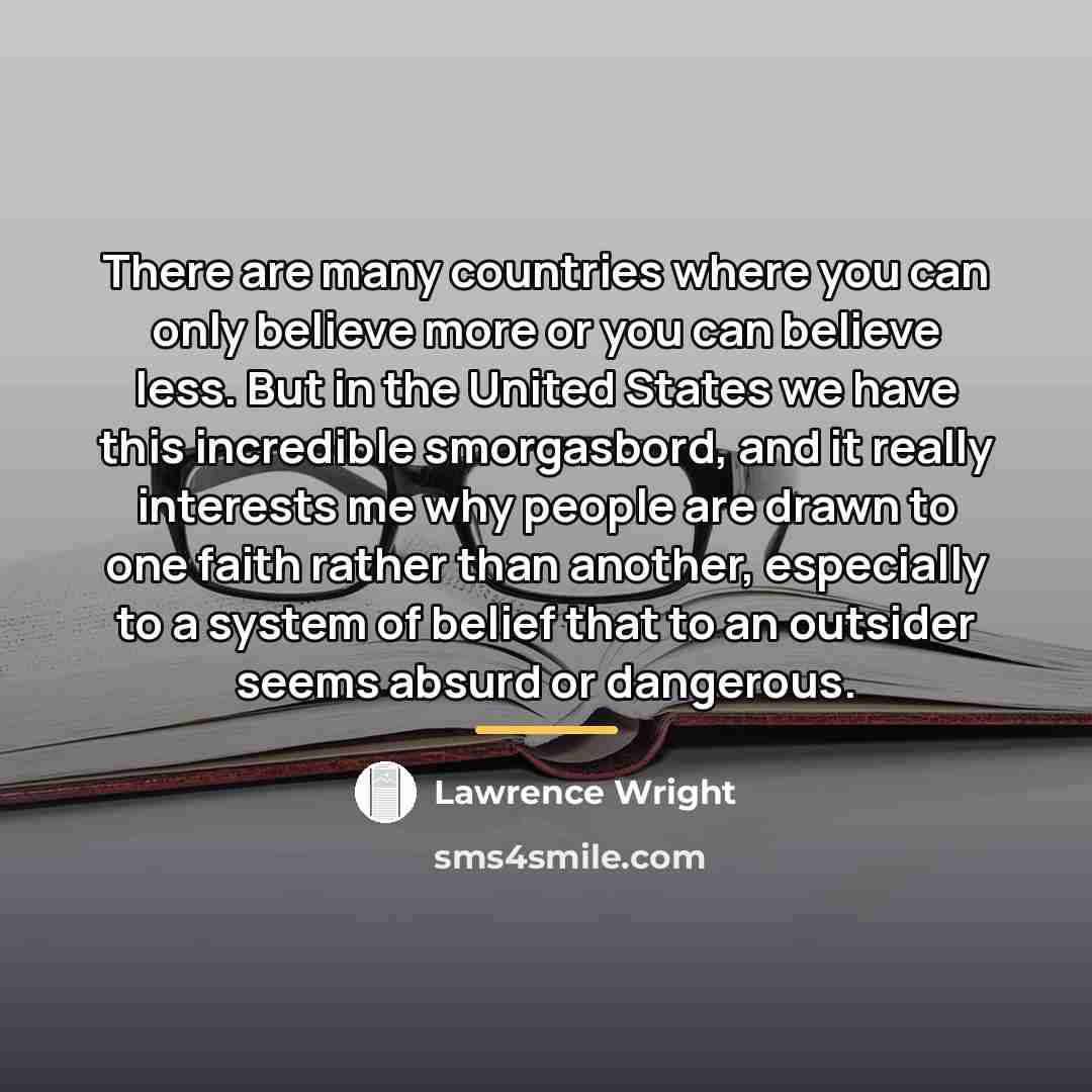 “There are many countries where you can only believe more…” quote by Lawrence Wright
