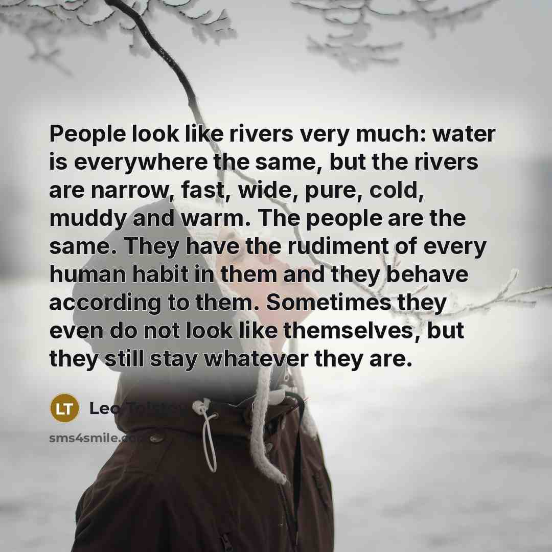 “People look like rivers very much: water is everywhere the…” quote by Leo Tolstoy