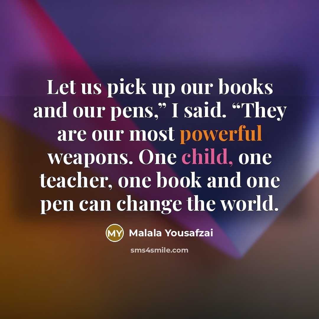 “Let us pick up our books and our pens,” I…” quote by Malala Yousafzai