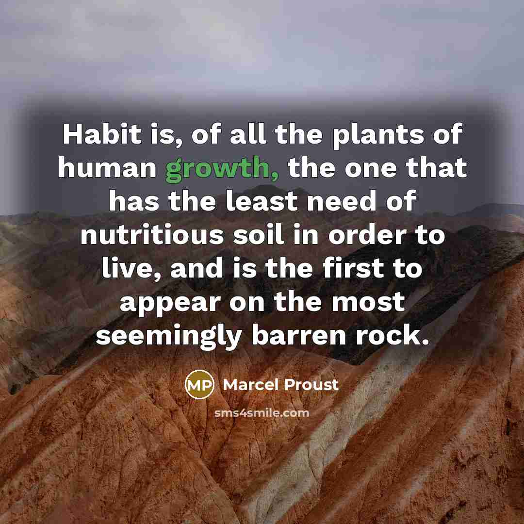 “Habit is, of all the plants of human growth, the…” quote by Marcel Proust