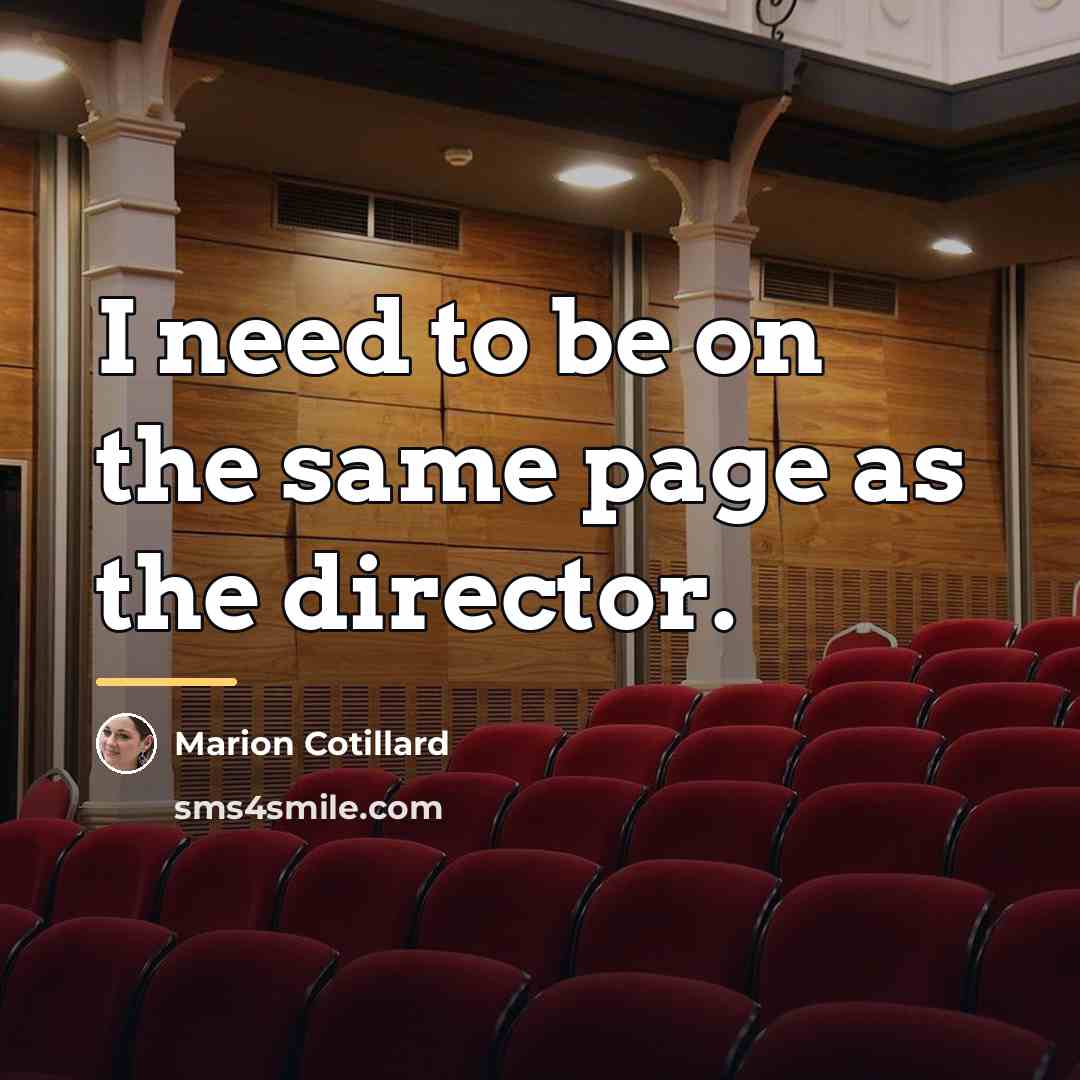 “I need to be on the same page as the…” quote by Marion Cotillard