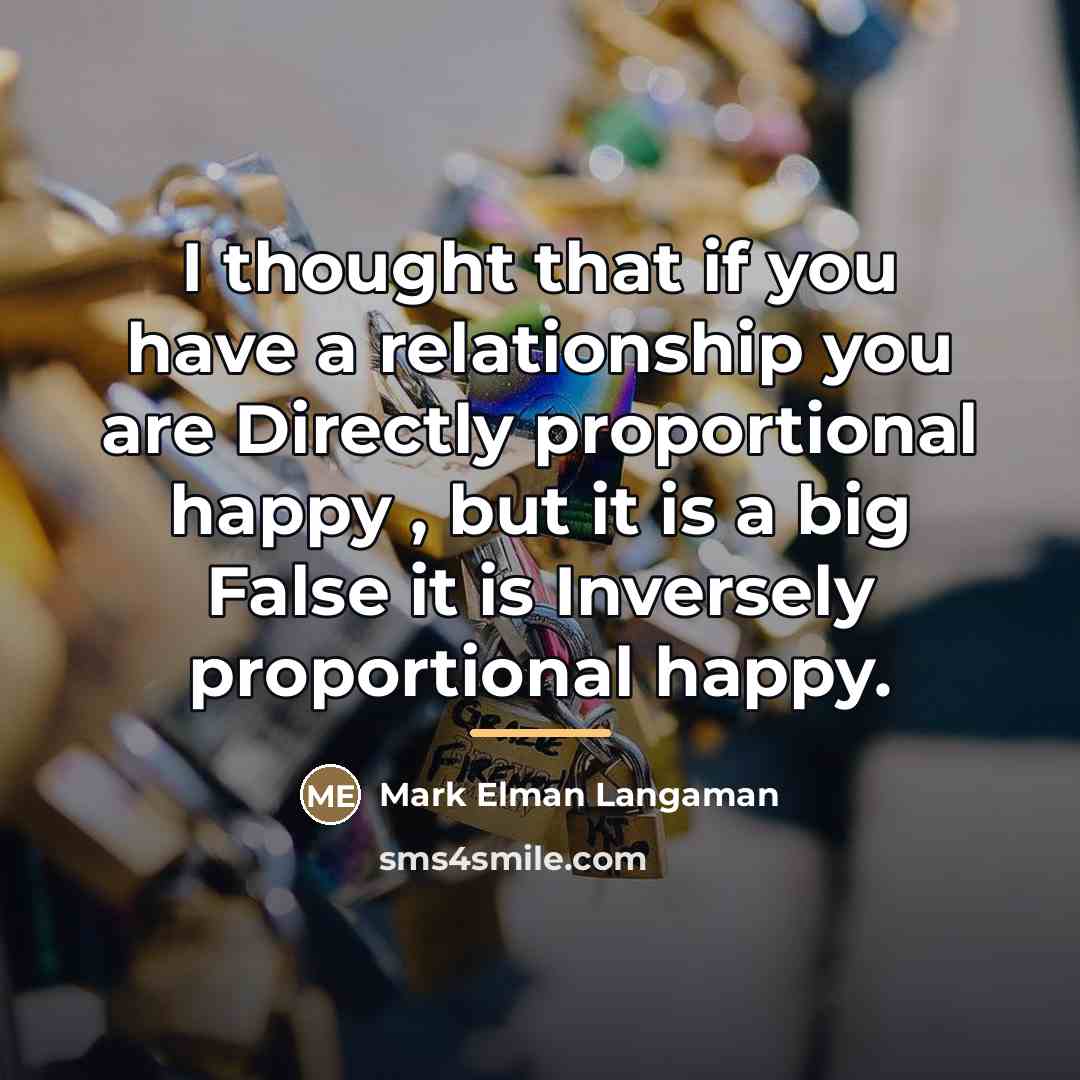 “I thought that if you have a relationship you are…” quote by Mark Elman Langaman