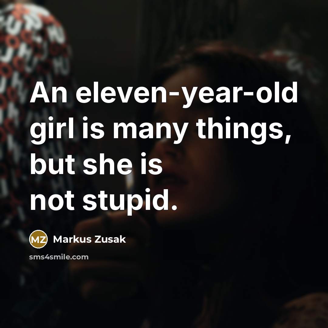 “An eleven-year-old girl is many things, but she is not…” quote by Markus Zusak