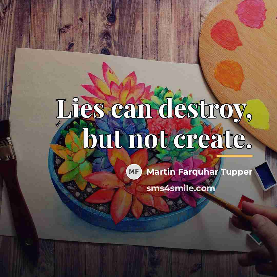 “Lies can destroy, but not create.…” quote by Martin Farquhar Tupper