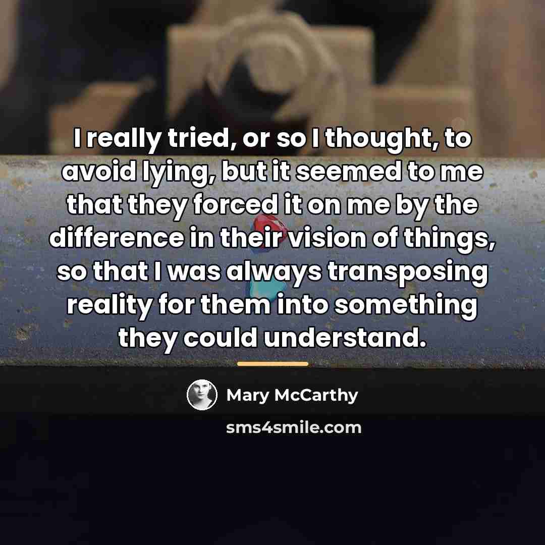 “I really tried, or so I thought, to avoid lying,…” quote by Mary McCarthy